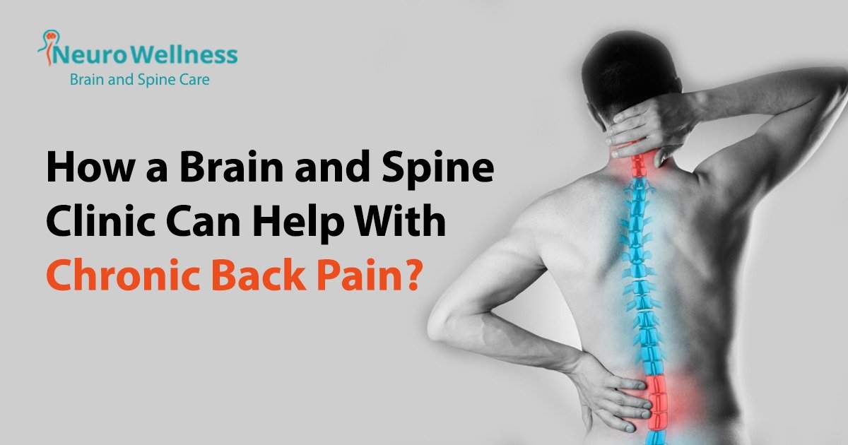 How a Brain and Spine Clinic Can Help With Chronic Back Pain